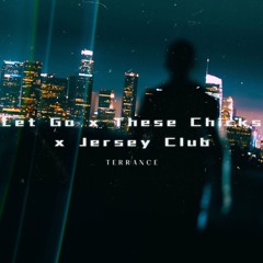 Let Go x These Chicks x Jersey Club