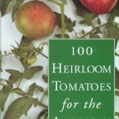 READ [PDF EBOOK EPUB KINDLE] Smith & Hawken: 100 Heirloom Tomatoes for the American Garden by  Carol