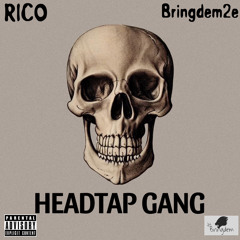 HeadTap Gang Ft. Rico