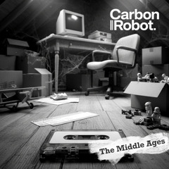 Carbon Robot - The Middle Ages