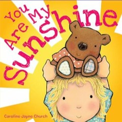 Read^^ 📖 You Are My Sunshine (Caroline Jayne Church)     Board book – January 1, 2011 [R.A.R]