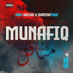 MUNAFIQ - Jary Sheikh X ShaniDaThug Prod.by Talhah.Jr (EXPLICIT)