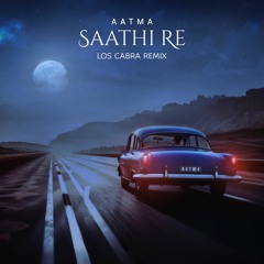 AATMA - Saathi Re (Los Cabra Remix)