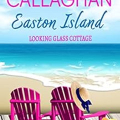 [Access] PDF 💝 Easton Island: Looking Glass Cottage (Easton Island Family Saga Serie