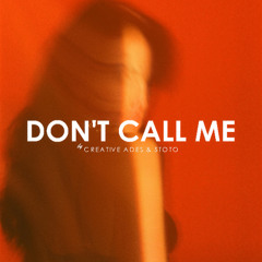 Creative Ades & Stoto - Don't Call Me (Extended Mix)
