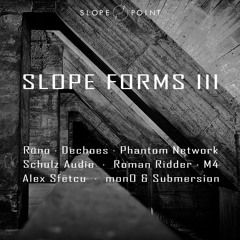 [slp011] VA - Slope Forms III [Snippets]