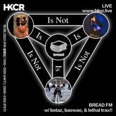 Bread FM w/ botaz, baowao, & Lethal Trax - 16/06/2023