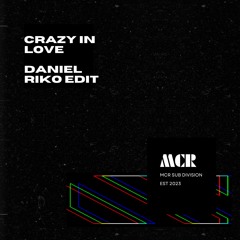 Crazy In Love (Daniel Riko Edit)