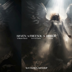 Haven x Freesol x Mirror [WAYWHEN MASHUP]