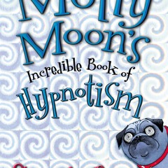 [Read] Online Molly Moon's Incredible Book of Hypnotis BY : Georgia Byng