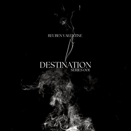 DESTINATION 001 | Reuben Valentine
