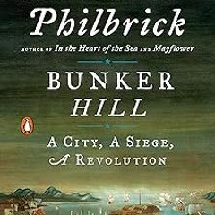 % Bunker Hill: A City, A Siege, A Revolution (The American Revolution Series Book 1) BY: Nathan