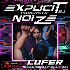 Explicit Noize Podcast 6.1 ft Lufer