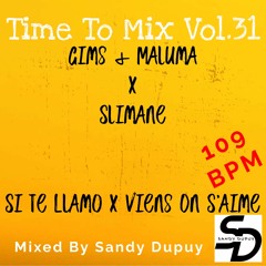 Time To Mix Vol.31 - Gims & Maluma x Slimane - Si Te Llamo x Viens On S'aime - Mixed By Sandy Dupuy