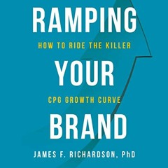 [Read] EPUB KINDLE PDF EBOOK Ramping Your Brand: How to Ride the Killer CPG Growth Curve by  James F