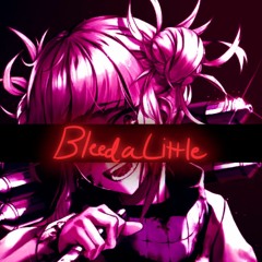 Bleed A Little