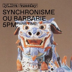 LYL Radio | Synchronisme ou Barbarie w/ Sumire & Kombuchou | 12.05.2020