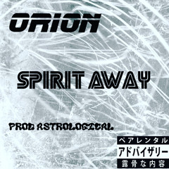 Orion-Spirit Away (Prod.Astrological)