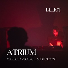 ATRIUM w/ Elliot (AUGUST)