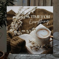 A Time For Everything: Ecc. 3:1-8,11