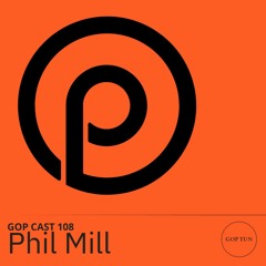 Gop Cast 108 - Phil Mill