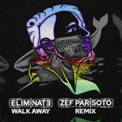 Eliminate – Walk Away (Zef Parisoto Remix) 🌈