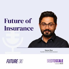 Insights #79: Future of Insurance | Learnings from Varun Dua, Founder & CEO Acko