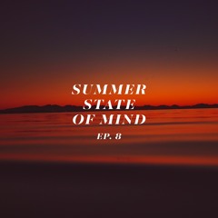 SUMMER STATE OF MIND // EP.8
