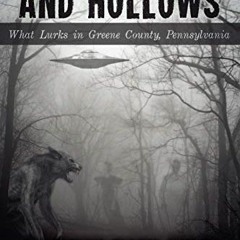 GET EBOOK EPUB KINDLE PDF Haunted Hills and Hollows: What Lurks in Greene County Penn