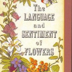 [View] [KINDLE PDF EBOOK EPUB] The Language and Sentiment of Flowers by  James McCabe