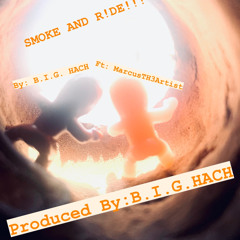 SMOKE N RIDE ( MIX X MASTERED) BY BIG HACH FT MarcusTH3Artist.mp3