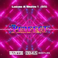 Lucas & Steve - Perfect (feat. Haris) [BARTIX X ZIEMUŚ BOOTLEG]
