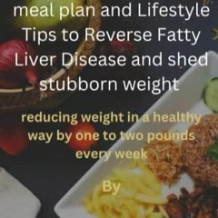 [EBOOK] A 30 days Mediterranean diet meal plan and Lifestyle Tips to Reverse Fatty Liver D