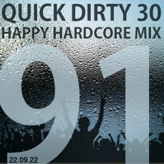 Quick Dirty 30 Happy Hardcore Mix 91 (22.09.22)