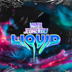 Mazk & JeuneRuli - Liquid [Free DL]