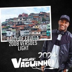 SET BAILE DE FAVELA 2008 VS LIGHT(DJ VAGUINHO VG)