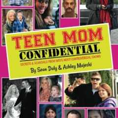 [View] EBOOK 💔 Teen Mom Confidential: Secrets & Scandals From MTV's Most Controversi