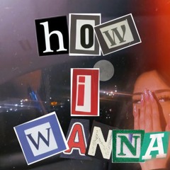 How I Wanna (PROD.$LUMP)