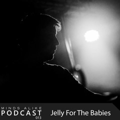 Podcast 013 with Jelly For The Babies