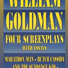 VIEW KINDLE PDF EBOOK EPUB William Goldman: Four Screenplays with Essays (Applause Books) by  Willia