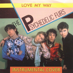 The Psychedelic Furs - Love My Way (Instrumental Cover)