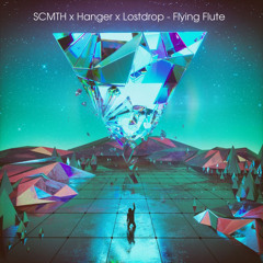 SCMTH X Hanger X Lostdrop - Flying Flute (Original Mix)