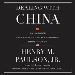 GET [KINDLE PDF EBOOK EPUB] Dealing with China: An Insider Unmasks the New Economic S