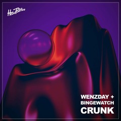 WENZDAY & BINGEWATCH  - CRUNK [HP175]