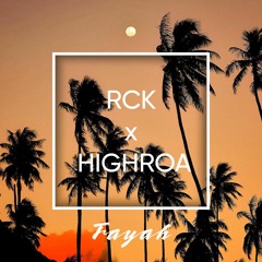 RCK x HIGHROA - Fayah