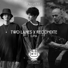 PREMIERE: TWO LANES x Recondite - Luna [TWO LANES MUSIC]