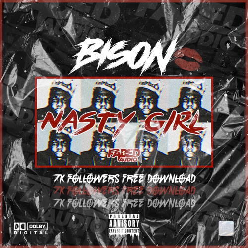 BISON - NASTY GIRL (7K FOLLOWERS F/D)