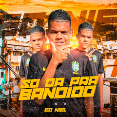 Só Dá pra Bandido