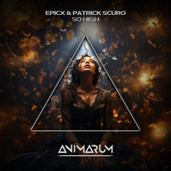 EPICX & Patrick Scuro - So High