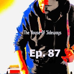 The House Of Sideways Ep. 87